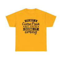 "I’m Not a Control Freak But You’re Doing It Wrong” Shirt