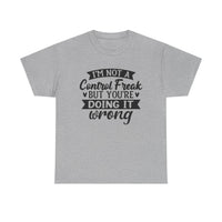 "I’m Not a Control Freak But You’re Doing It Wrong” Shirt