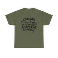 "I’m Not a Control Freak But You’re Doing It Wrong” Shirt