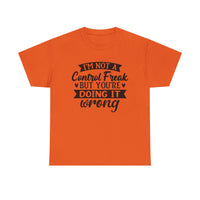 "I’m Not a Control Freak But You’re Doing It Wrong” Shirt