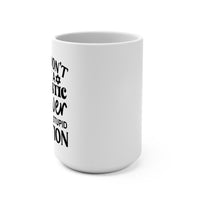 "If You Don't Want a Sarcastic Answer, Don't Ask a Stupid Question" mug